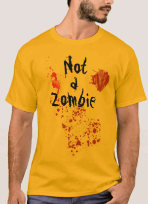 Not-a-zombie t-shirt