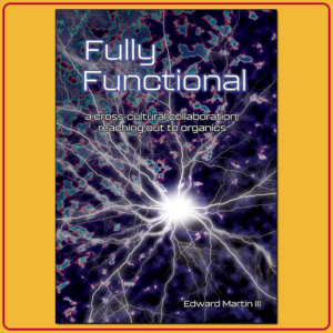 Fully Functional: a cross-cultural collaboration, reaching out to organics